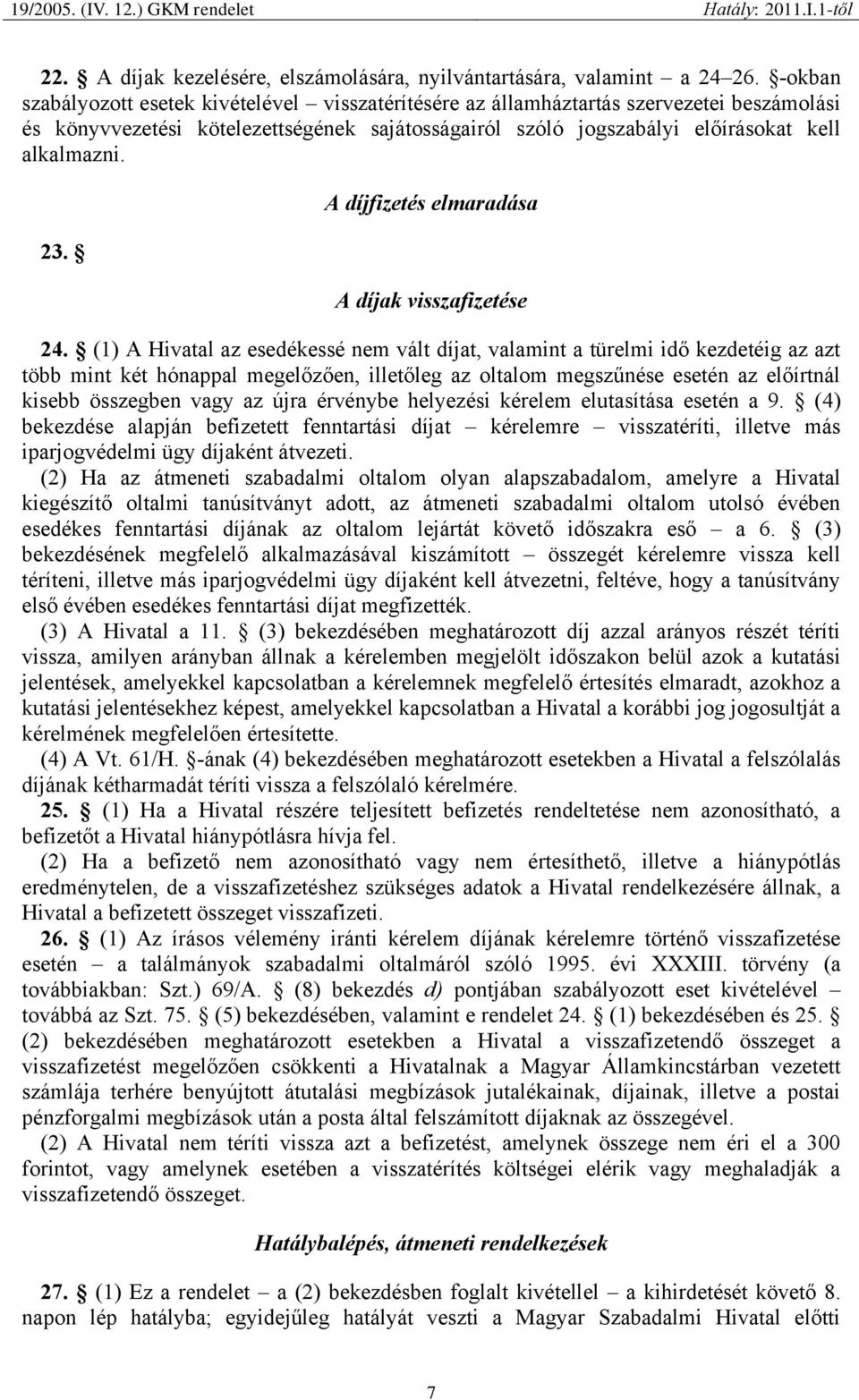 A díjfizetés elmaradása A díjak visszafizetése 24.