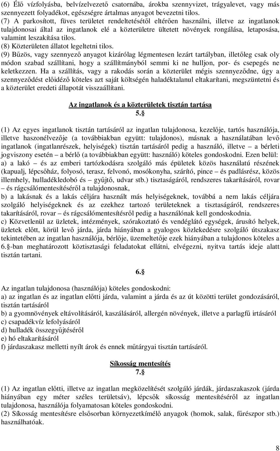 leszakítása tilos. (8) Közterületen állatot legeltetni tilos.