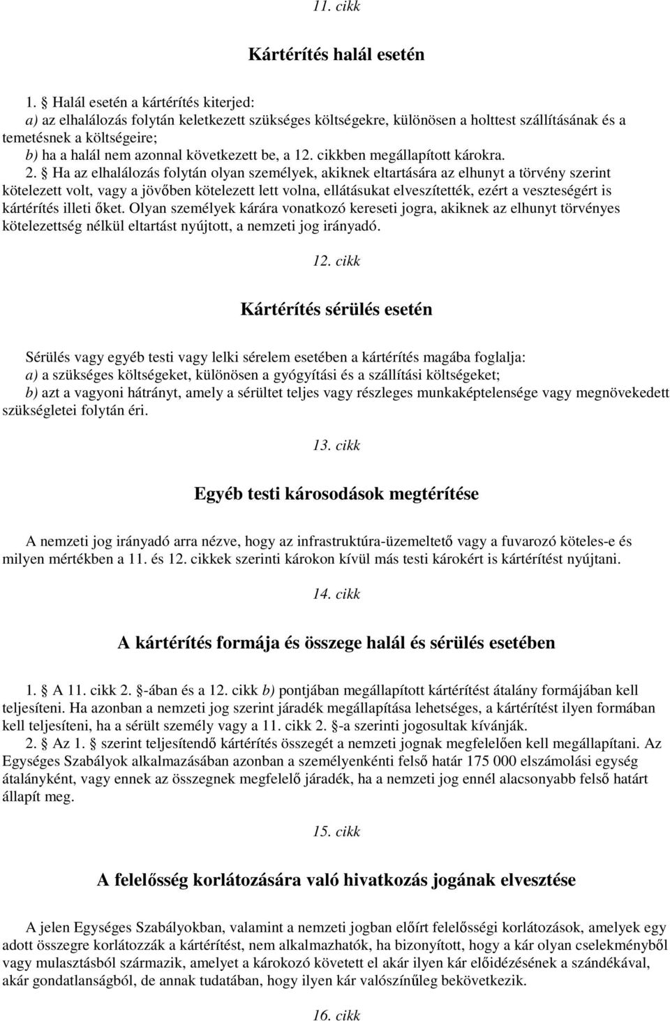 következett be, a 12. cikkben megállapított károkra. 2.