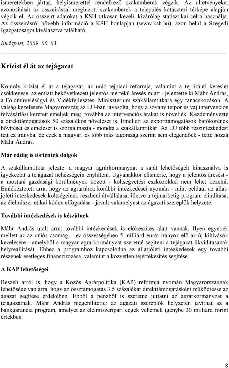 hu), azon belül a Szegedi Igazgatóságot kiválasztva található. Budapest, 2009. 06. 03.