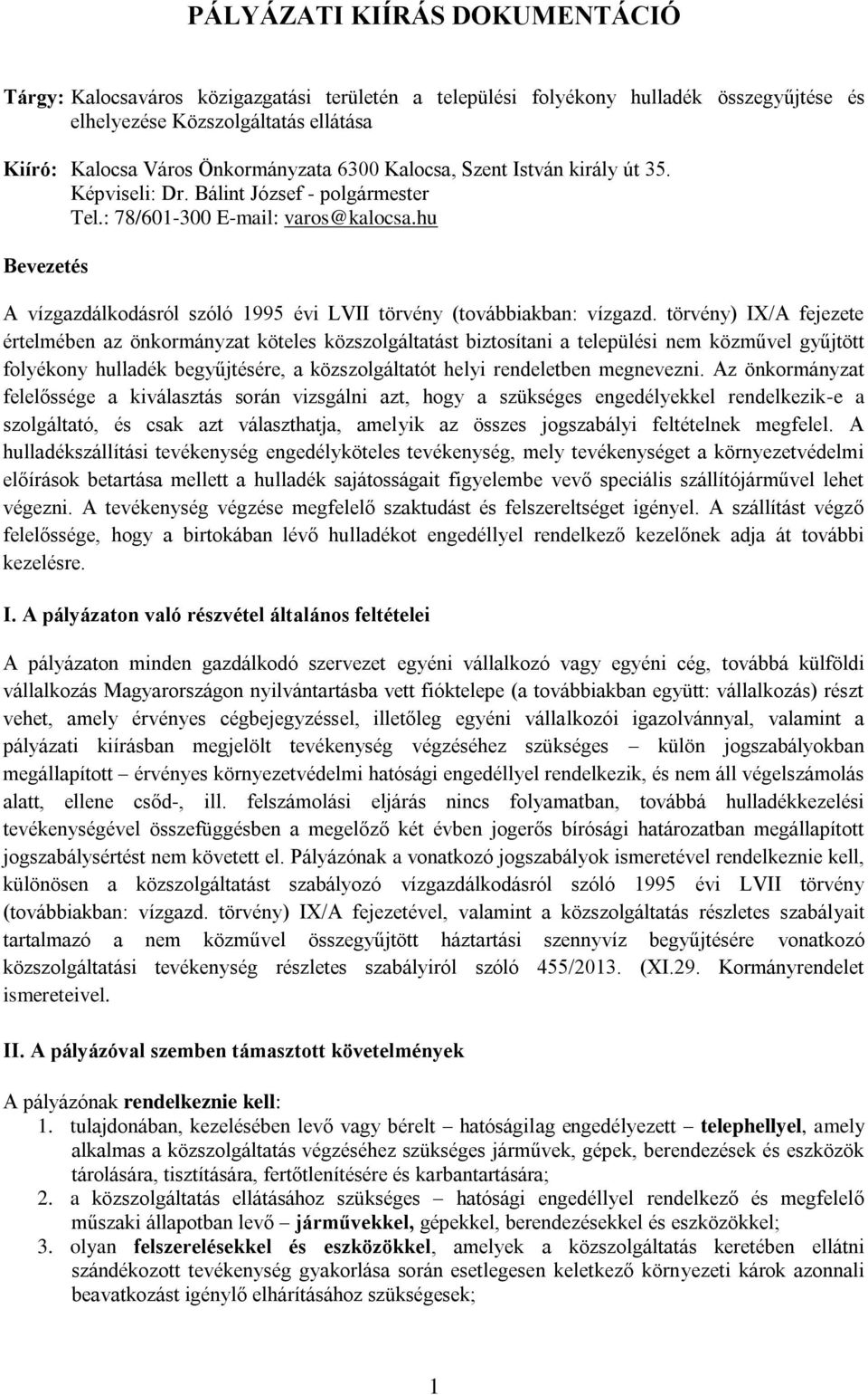 hu Bevezetés A vízgazdálkodásról szóló 1995 évi LVII törvény (továbbiakban: vízgazd.