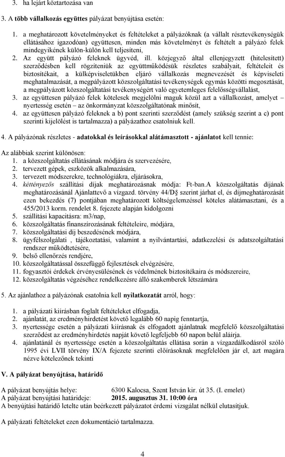 külön-külön kell teljesíteni, 2. Az együtt pályázó feleknek ügyvéd, ill.