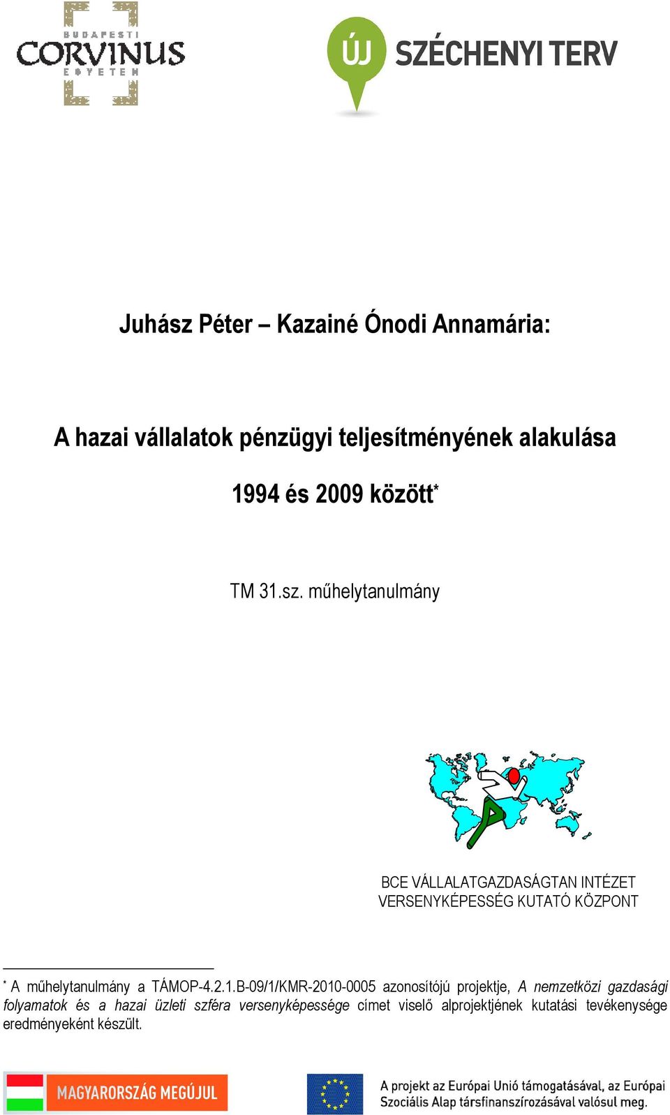 mőhelytanulmány BCE VÁLLALATGAZDASÁGTAN INTÉZET VERSENYKÉPESSÉG KUTATÓ KÖZPONT * A mőhelytanulmány a