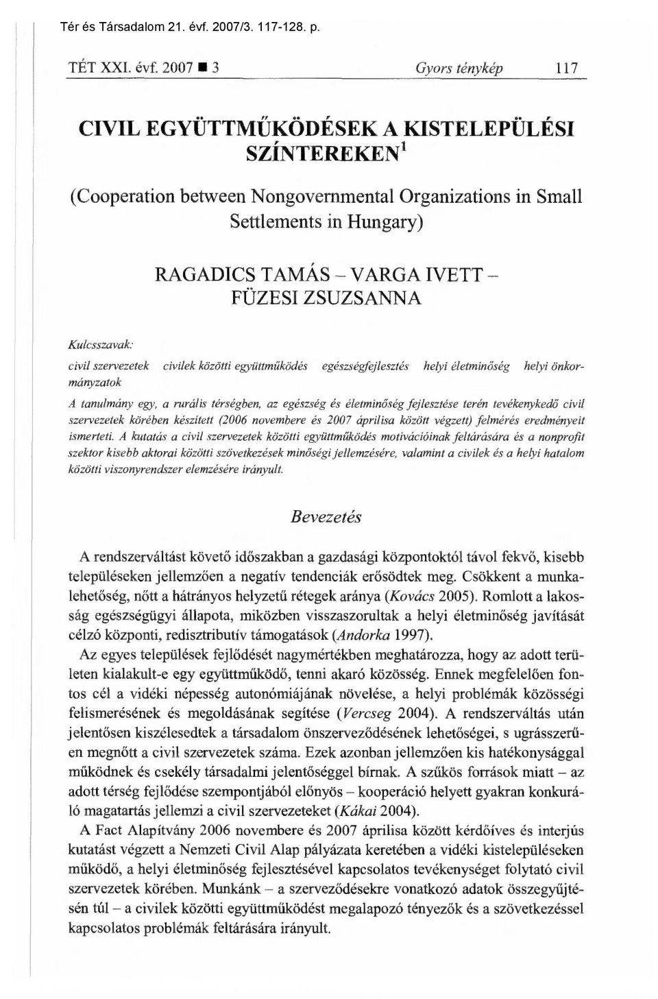 2007 3 Gyors ténykép 117 CIVIL EGYÜTTMŰKÖDÉSEK A KISTELEPÜLÉSI SZÍNTEREKEN' (Cooperation between Nongovemmental Organizations in Small Settlements in Hungary) RAGADICS TAMÁS VARGA IVETT FÜZESI