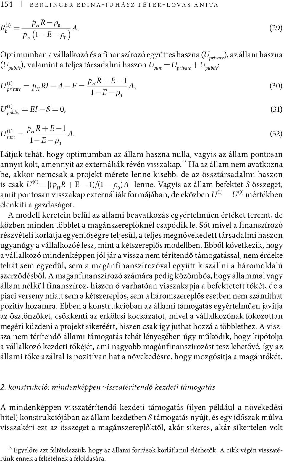 R+. Látjuk tehát, hogy otimuman az áam haszna nua, vagyis az áam ontosan annyit köt, amennyit az externáiák révén visszaka.