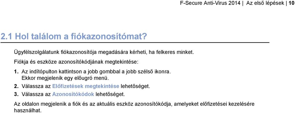 Az indítópulton kattintson a jobb gombbal a jobb szélső ikonra. Ekkor megjelenik egy előugró menü. 2.