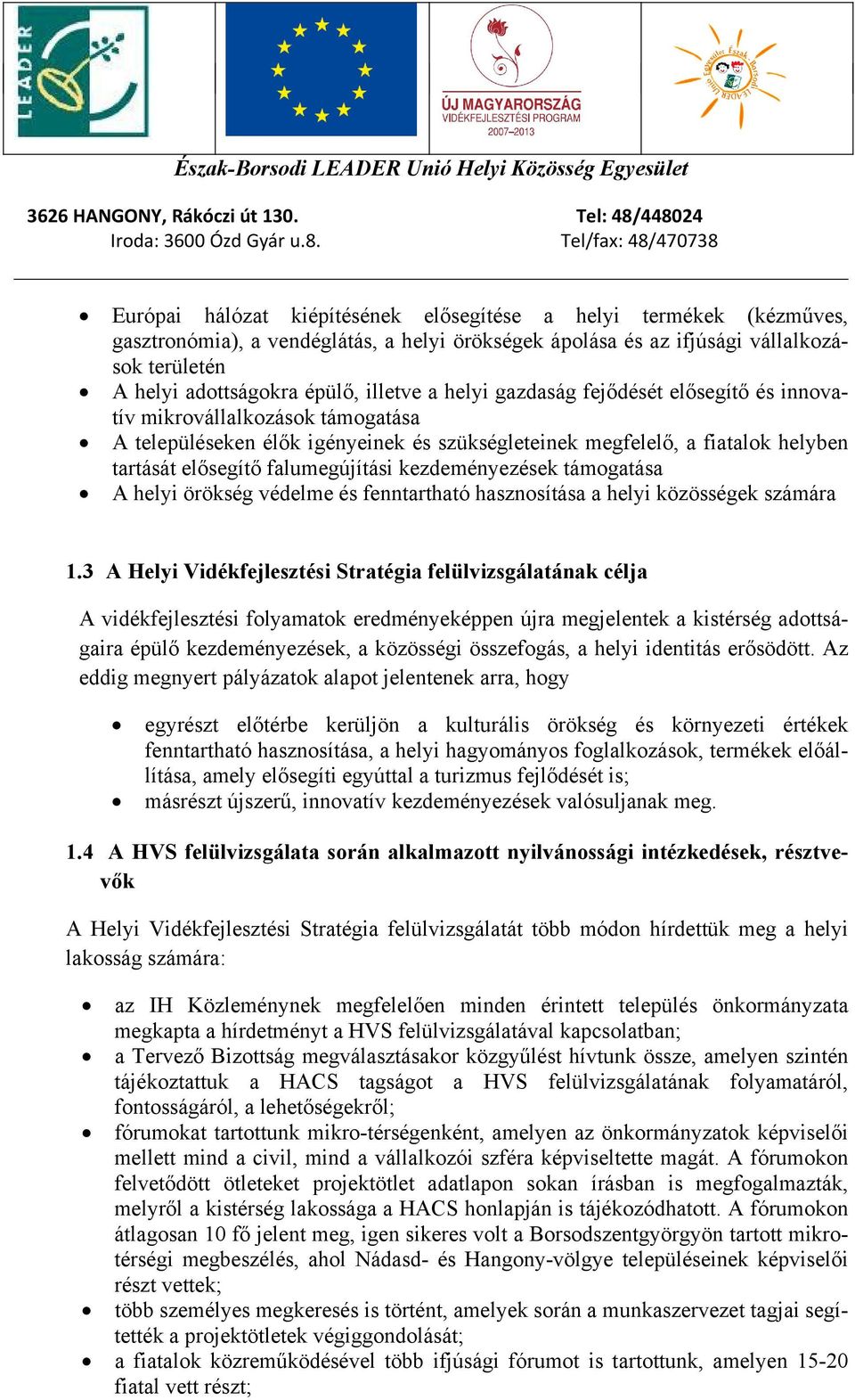 kezdeményezések támogatása A helyi örökség védelme és fenntartható hasznosítása a helyi közösségek számára 1.