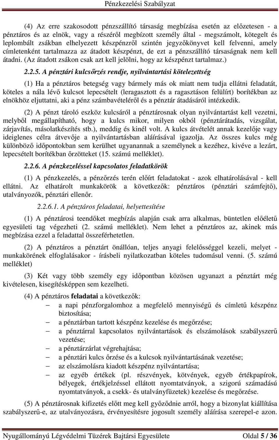 (Az átadott zsákon csak azt kell jelölni, hogy az készpénzt tartalmaz.) 2.2.5.