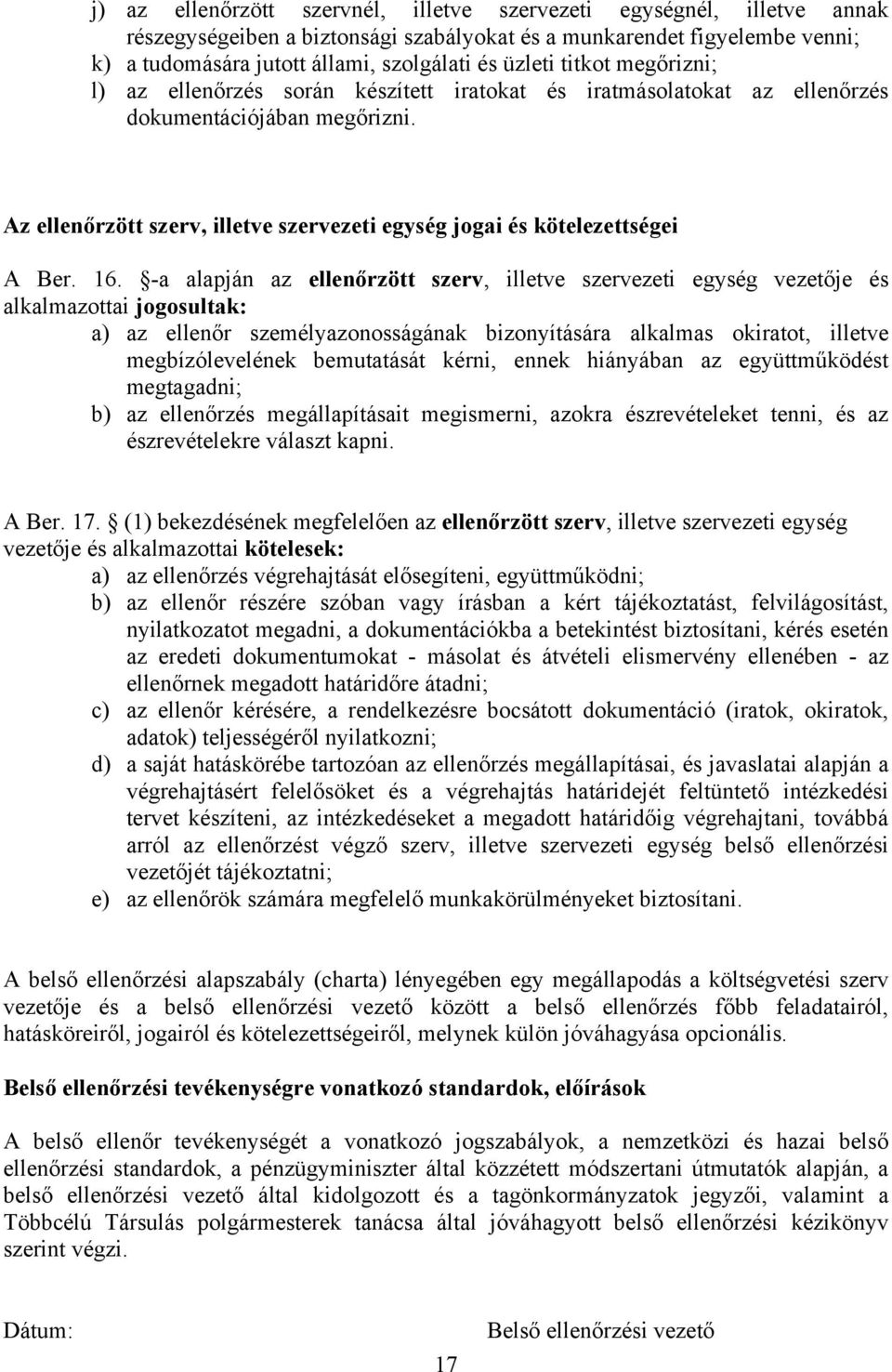 Az ellenőrzött szerv, illetve szervezeti egység jogai és kötelezettségei A Ber. 16.