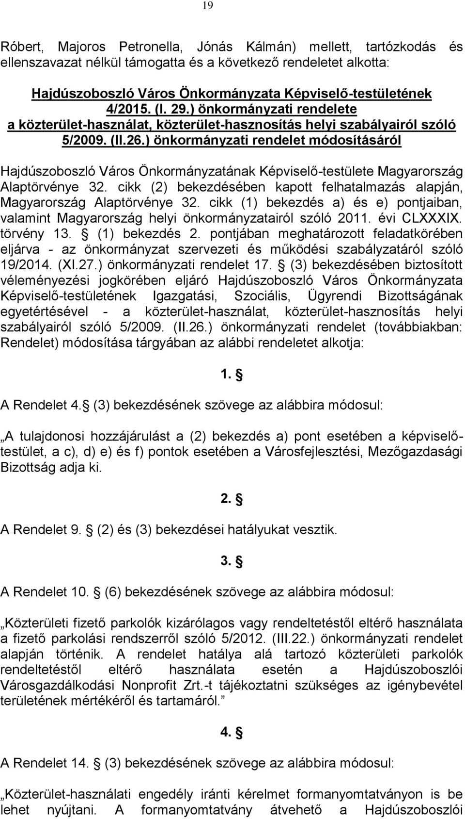 ) önkormányzati rendelet módosításáról Hajdúszoboszló Város Önkormányzatának Képviselő-testülete Magyarország Alaptörvénye 32.