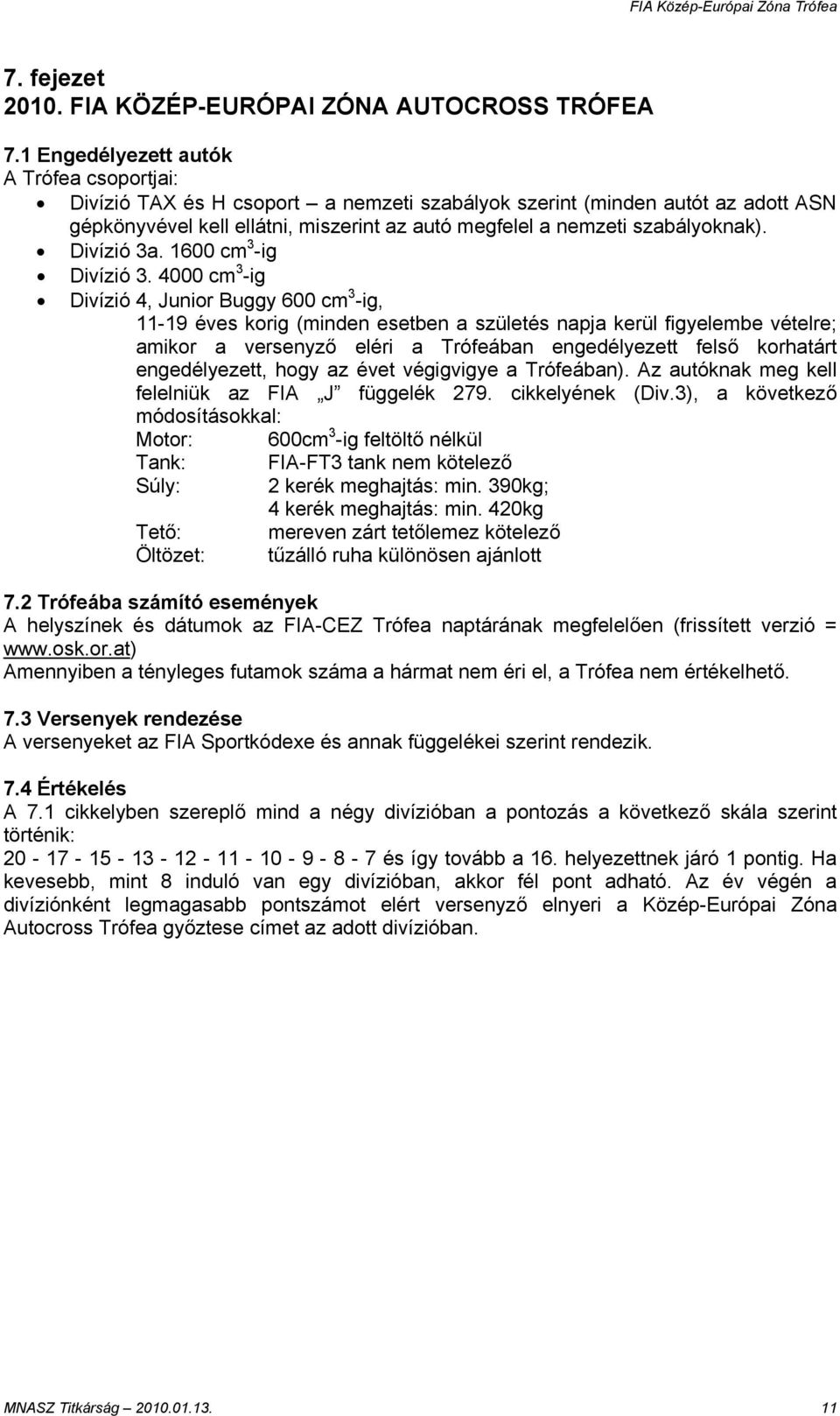 szabályoknak). Divízió 3a. 1600 cm 3 -ig Divízió 3.
