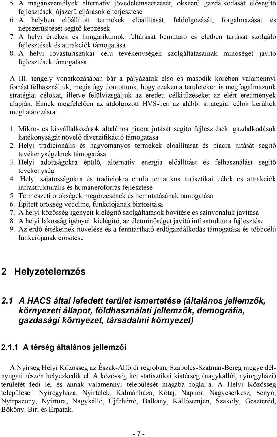 A helyi értékek és hungarikumok feltárását bemutató és életben tartását szolgáló fejlesztések és attrakciók támogatása 8.