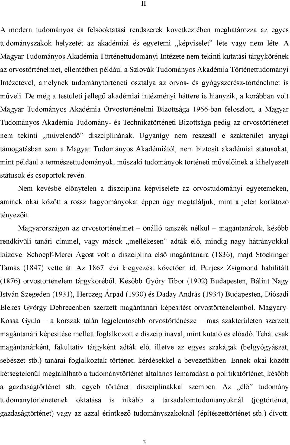 amelynek tudománytörténeti osztálya az orvos- és gyógyszerész-történelmet is műveli.