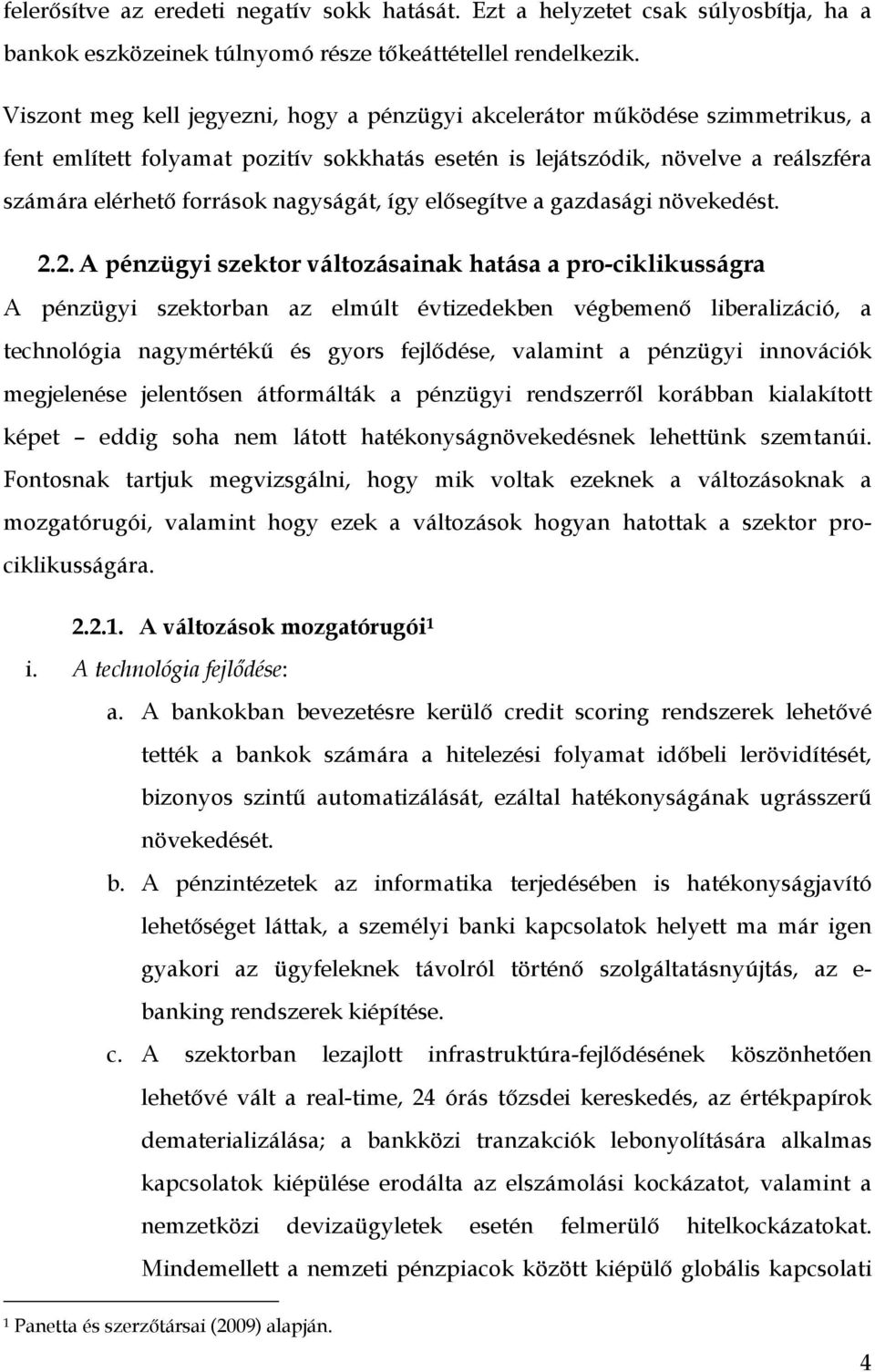 nagyságát, így elősegítve a gazdasági növekedést. 2.