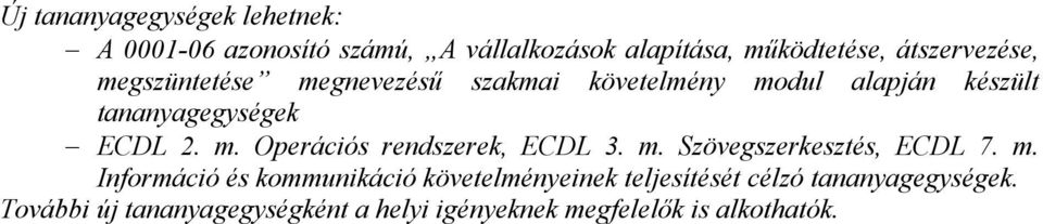 m. Operációs rendszerek, ECDL 3. m.