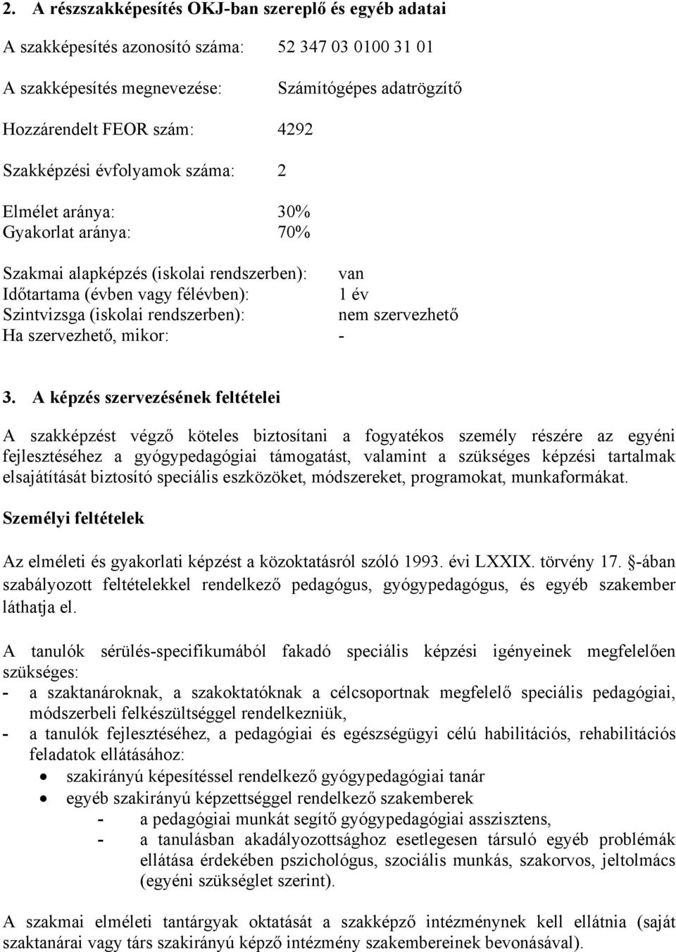 szervezhető Ha szervezhető, mikor: - 3.