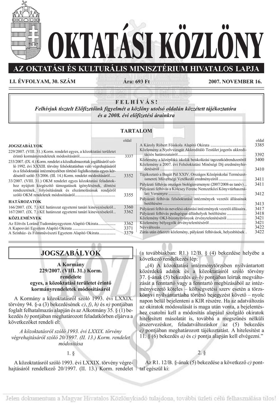 évi XXXIII. törvény felsõoktatásban való végrehajtásáról és a felsõoktatási intézményekben történõ foglalkoztatás egyes kérdéseirõl szóló 53/2006. (III. 14.) Korm. rendelet módosításáról.