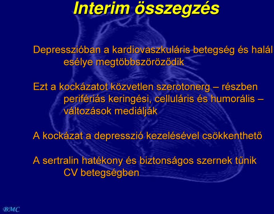 keringési, celluláris és humorális változások mediálják A kockázat a depresszió