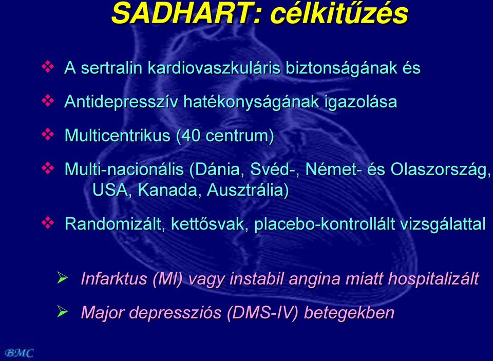 Német- és Olaszország, USA, Kanada, Ausztrália) Randomizált, kettősvak, placebo-kontrollált