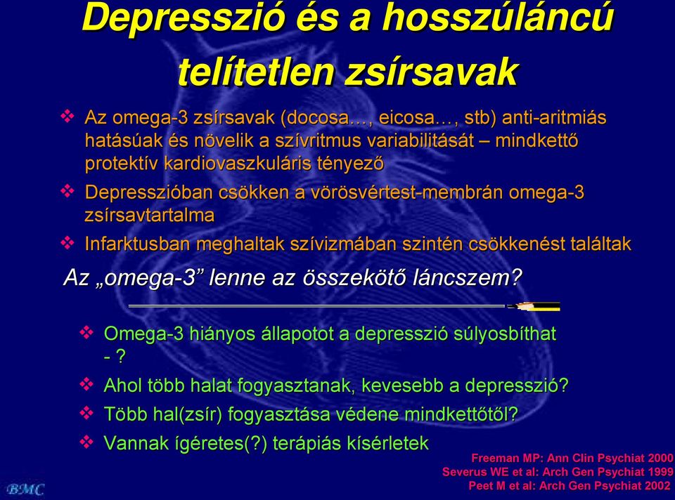 Az omega-3 lenne az összekötő láncszem? Omega-3 hiányos állapotot a depresszió súlyosbíthat -? Ahol több halat fogyasztanak, kevesebb a depresszió?