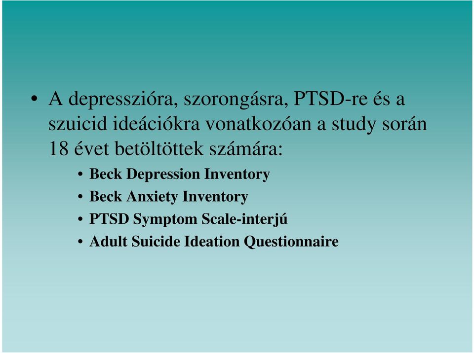 számára: Beck Depression Inventory Beck Anxiety