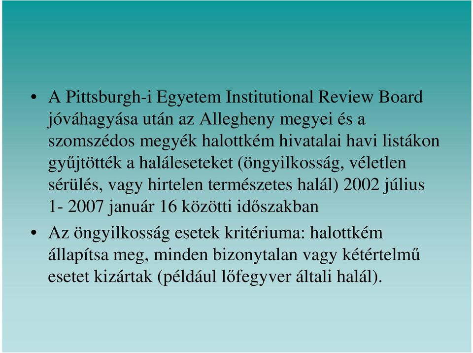 hirtelen természetes halál) 2002 július 1-2007 január 16 közötti időszakban Az öngyilkosság esetek