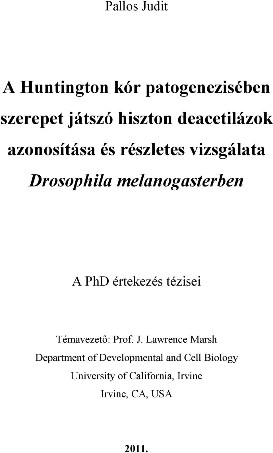 A PhD értekezés tézisei Témavezetı: Prof. J.