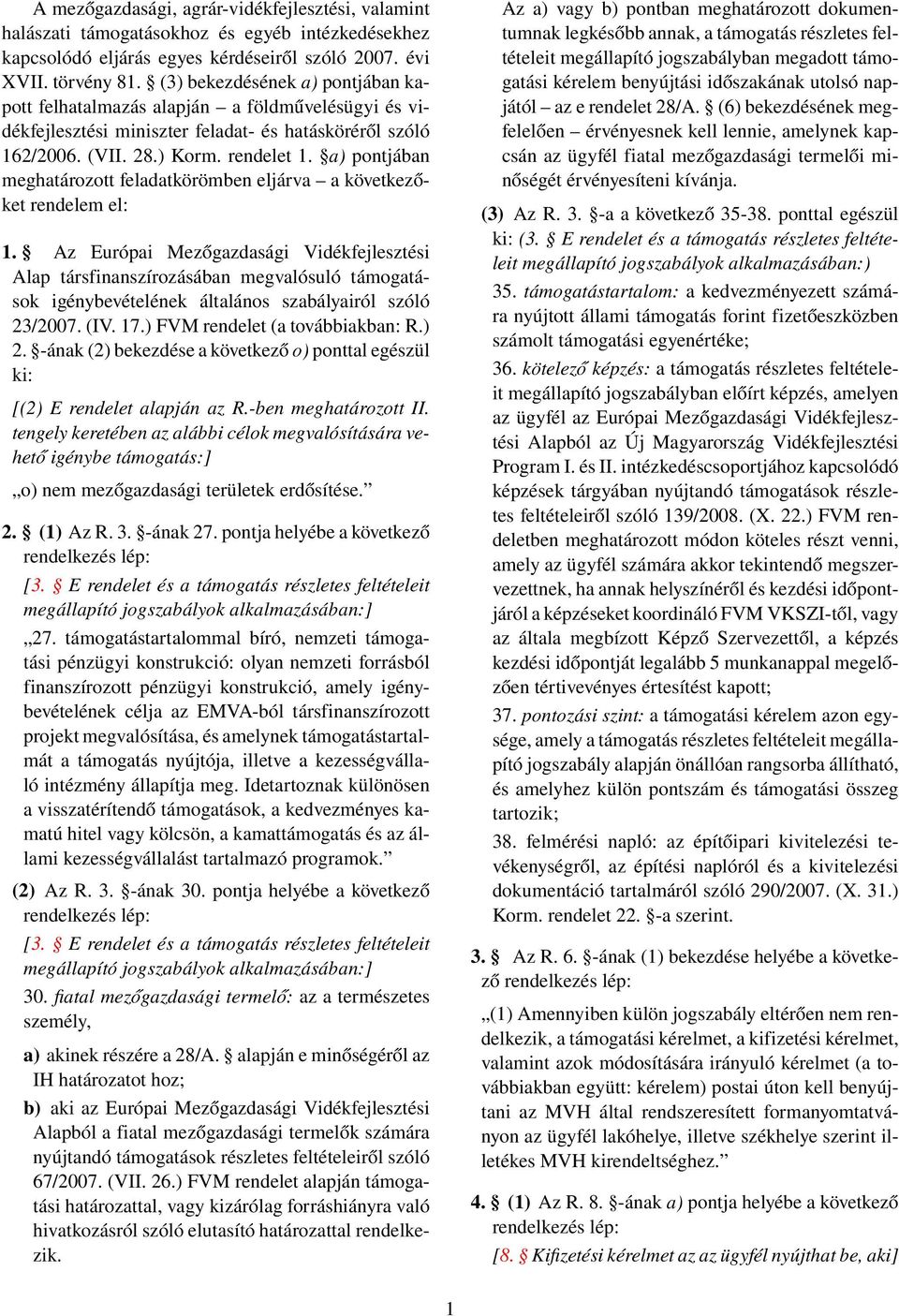 a) pontjában meghatározott feladatkörömben eljárva a következőket rendelem el: 1.