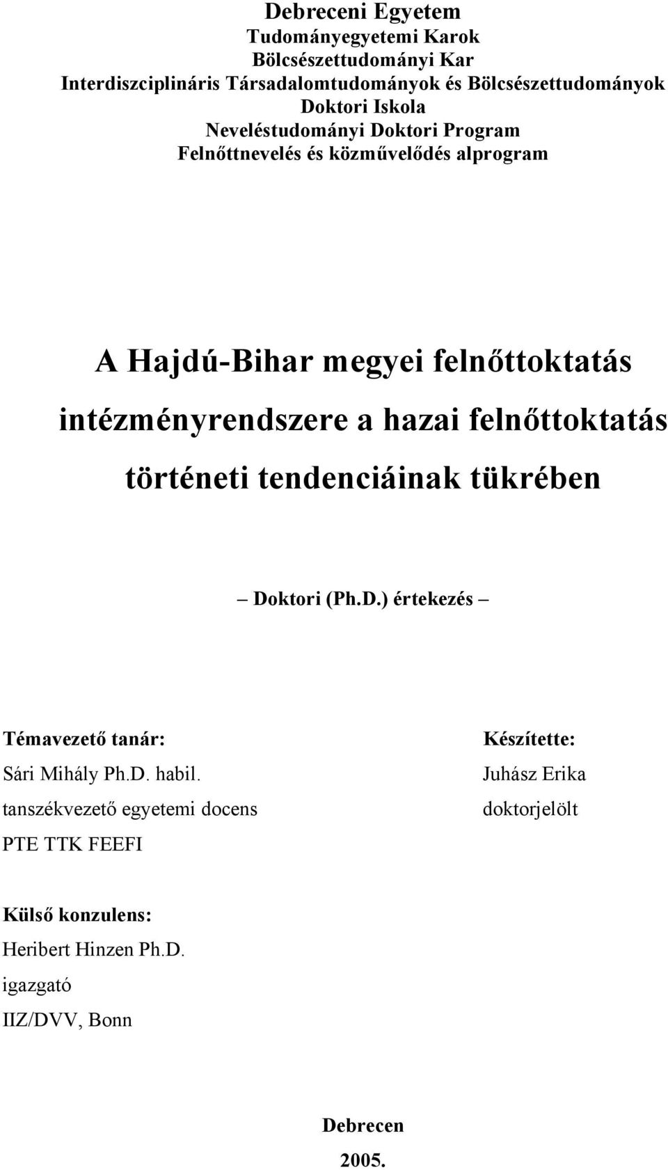 hazai feln ttoktatás történeti tendenciáinak tükrében Doktori (Ph.D.) értekezés Témavezet tanár: Sári Mihály Ph.D. habil.