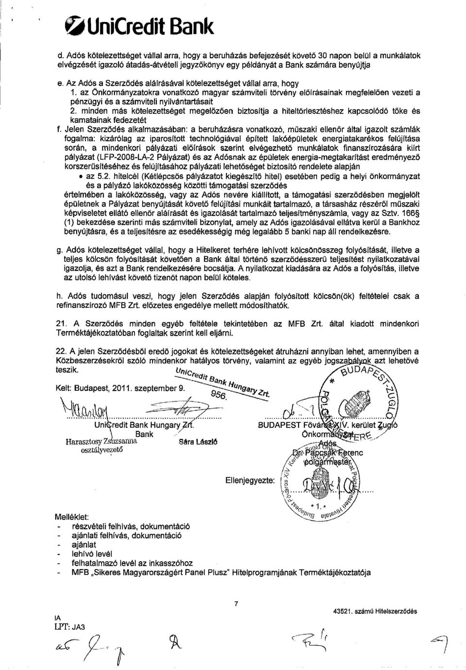 Az Adós a Szerződés aláírásával kötelezettséget vállal arra, hogy 1.