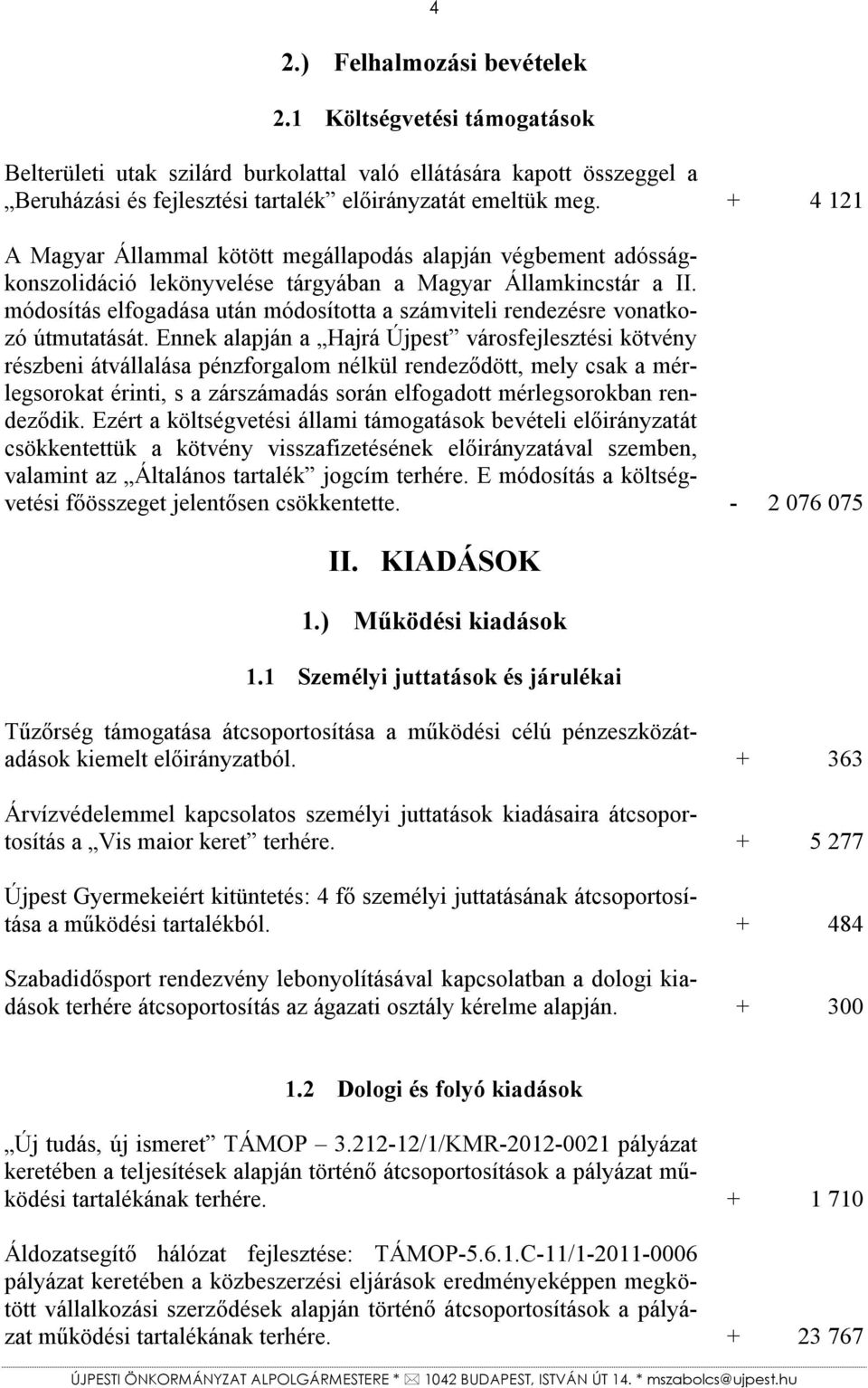 módosítás elfogadása után módosította a számviteli rendezésre vonatkozó útmutatását.