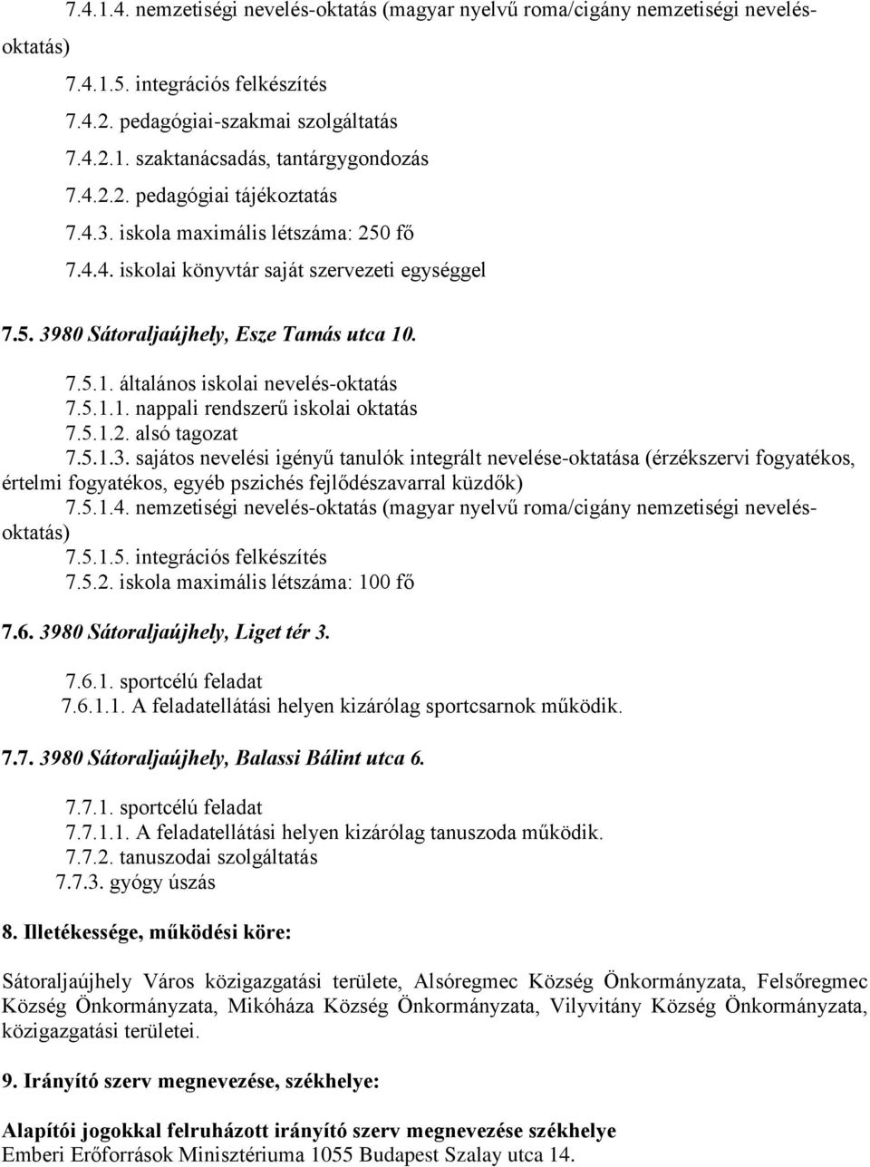 . 7.5.1. általános iskolai nevelés-oktatás 7.5.1.1. nappali rendszerű iskolai oktatás 7.5.1.2. alsó tagozat 7.5.1.3.