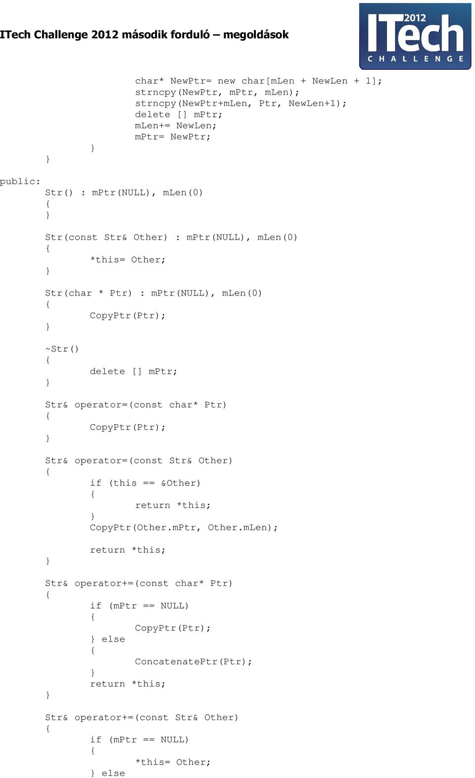 Str& operator=(const char* Ptr) CopyPtr(Ptr); Str& operator=(const Str& Other) if (this == &Other) return *this; CopyPtr(Other.mPtr, Other.