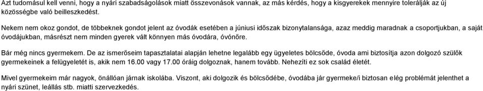 könnyen más óvodára, óvónőre. Bár még nincs gyermekem.