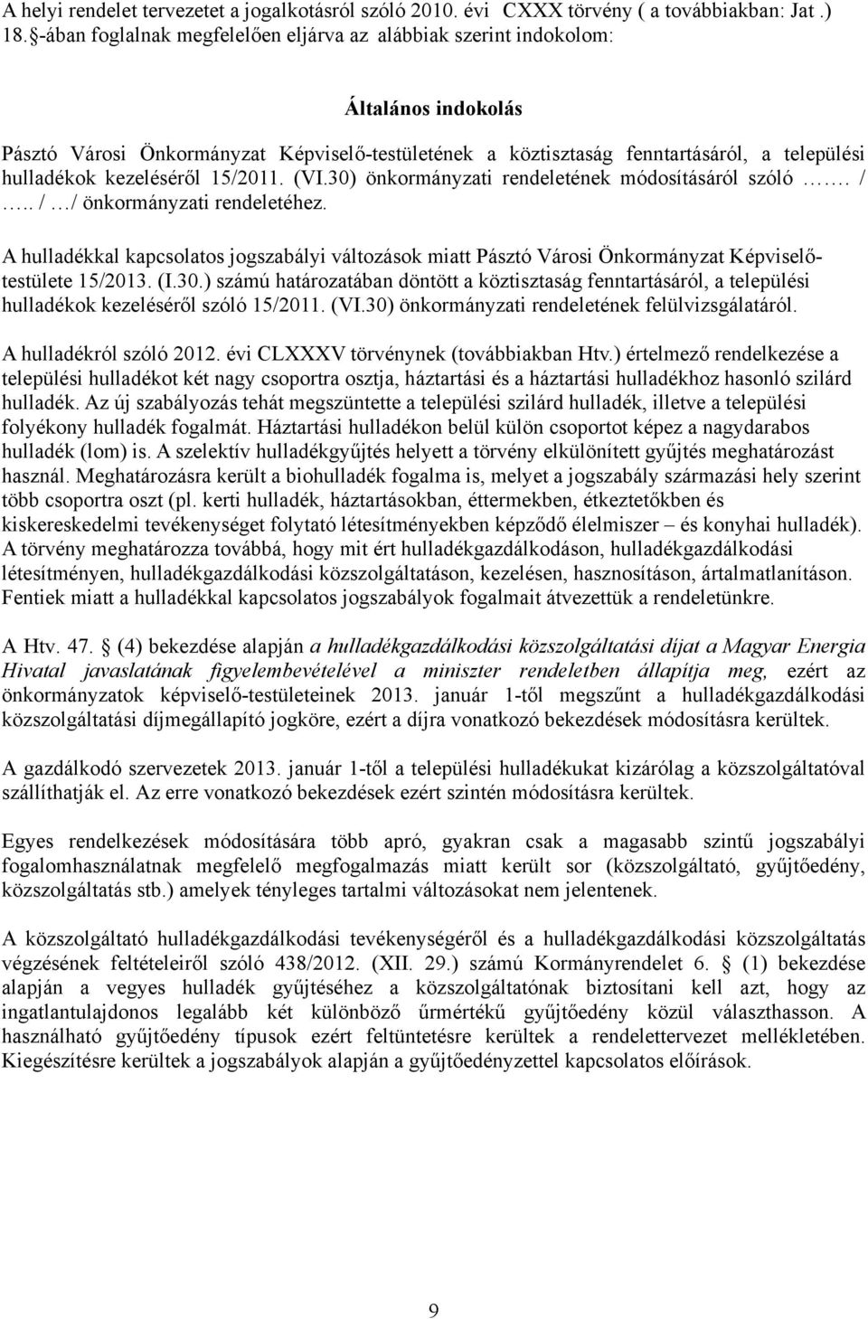 kezeléséről 15/2011. (VI.30) önkormányzati rendeletének módosításáról szóló. /.. / / önkormányzati rendeletéhez.