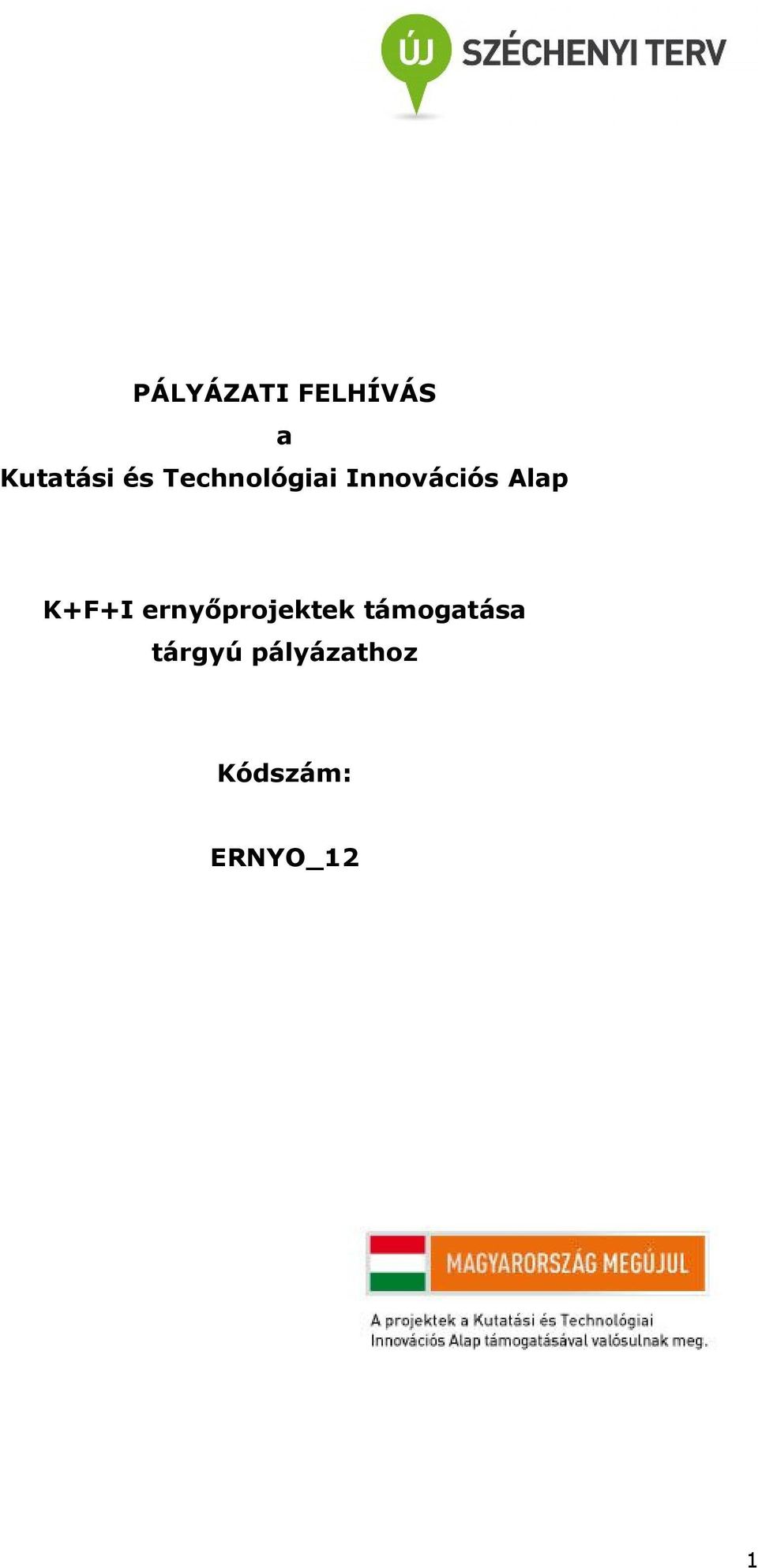 K+F+I ernyőprojektek támogatása