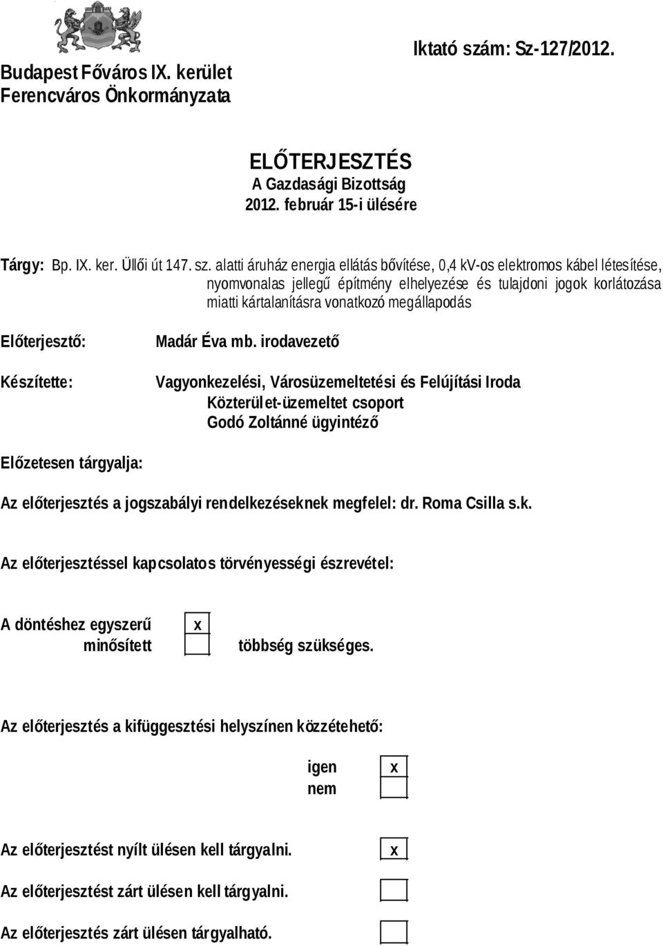 alatti áruház energia ellátás bővítése, 0,4 kv-os elektromos kábel létesítése, nyomvonalas jellegű építmény elhelyezése és tulajdoni jogok korlátozása miatti kártalanításra vonatkozó megállapodás