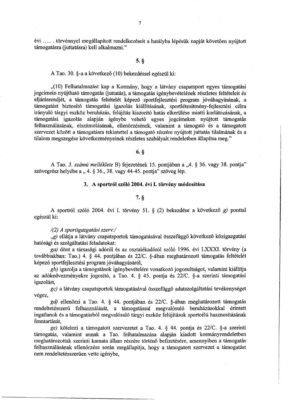 részletes feltételeit é s eljárásrendjét, a támogatás feltételét képez ő sportfejlesztési program jóváhagyásának, a támogatást biztosító támogatási igazolás kiállításának,