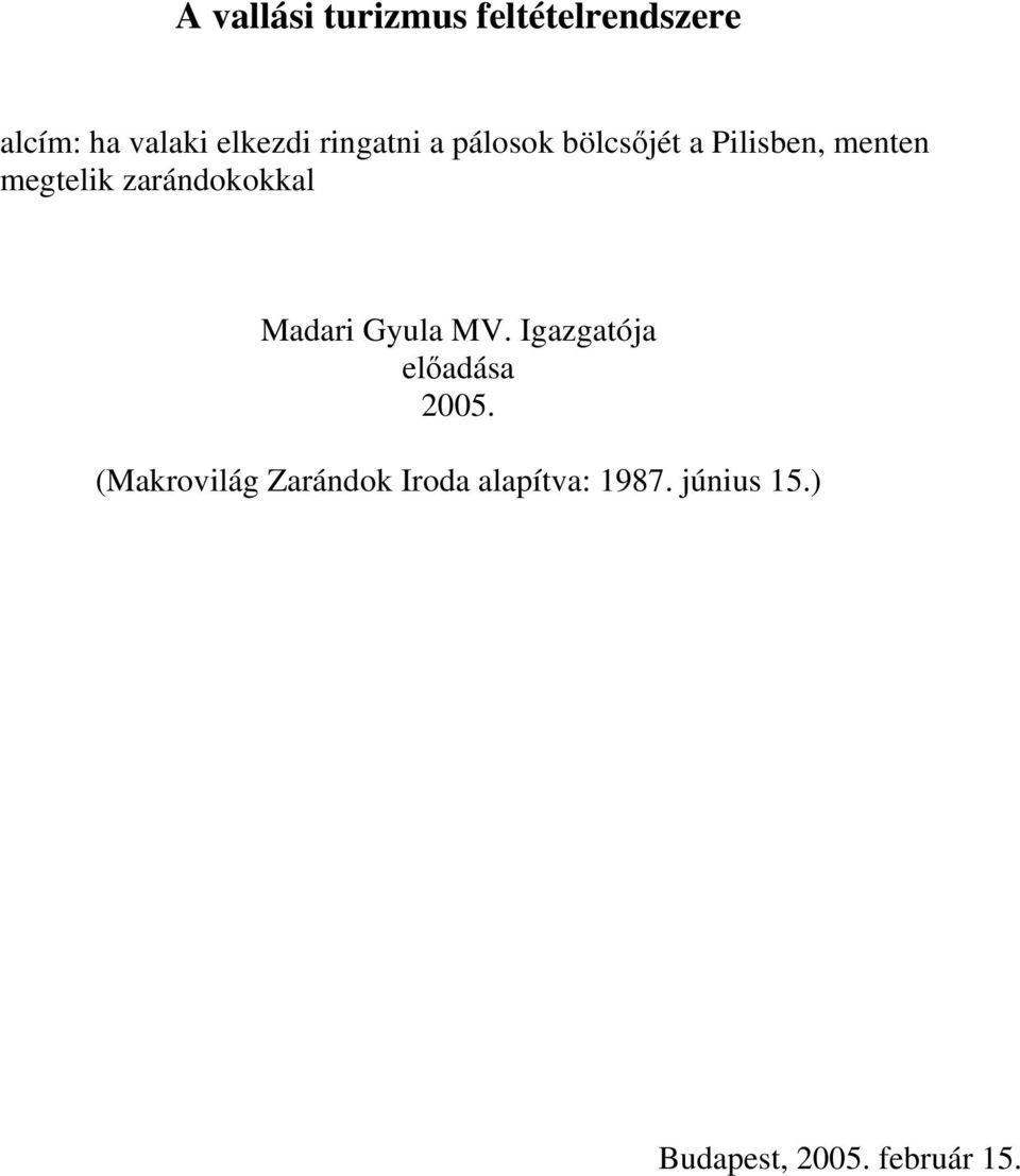 zarándokokkal Madari Gyula MV. Igazgatója előadása 2005.