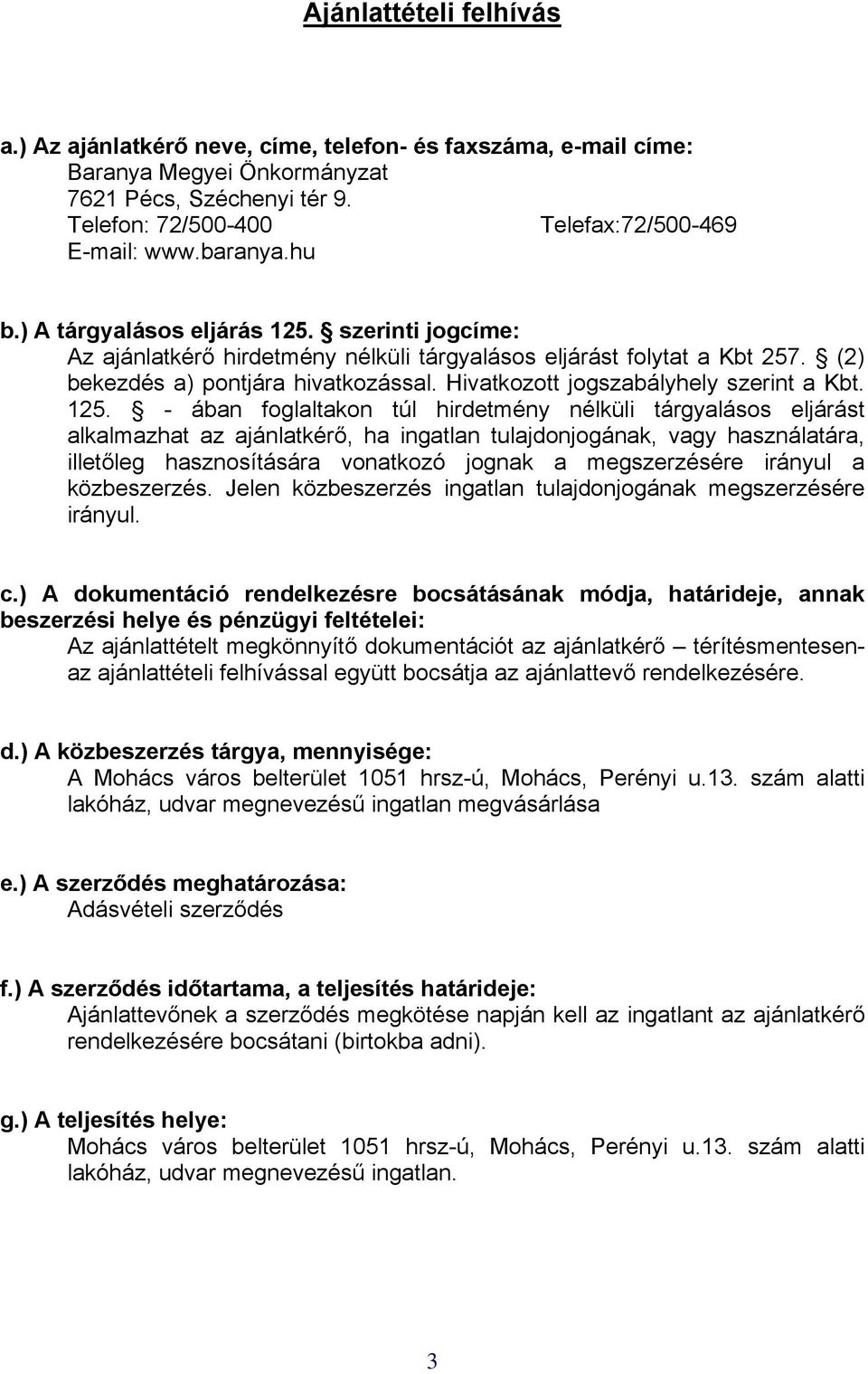 Hivatkozott jogszabályhely szerint a Kbt. 125.