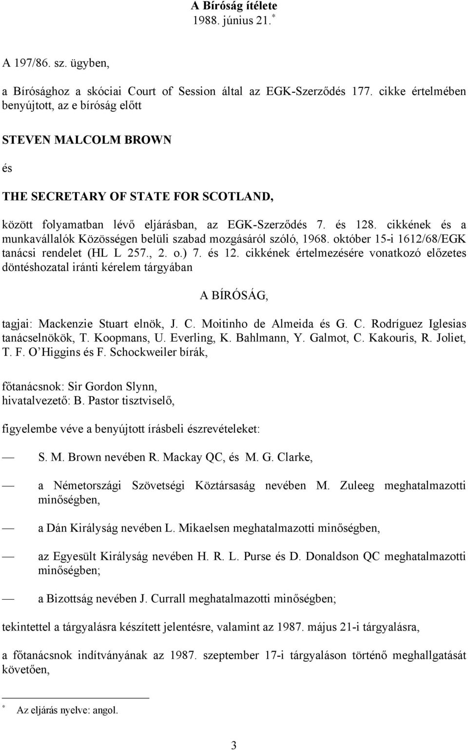 cikkének és a munkavállalók Közösségen belüli szabad mozgásáról szóló, 1968. október 15-i 1612/68/EGK tanácsi rendelet (HL L 257., 2. o.) 7. és 12.