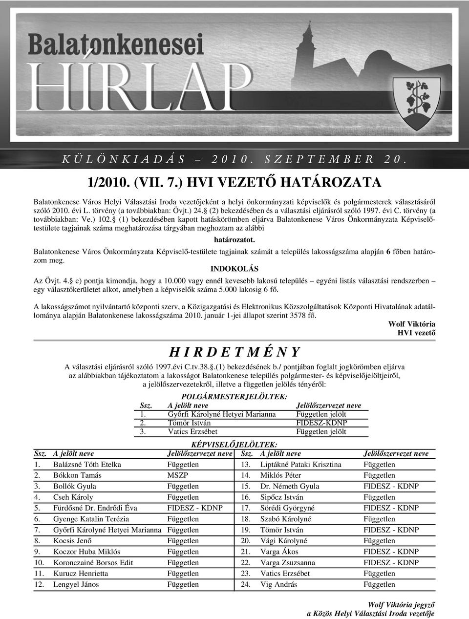 (2) bekezdésében és a választási eljárásról szóló 1997. évi C. törvény (a továbbiakban: Ve.) 102.