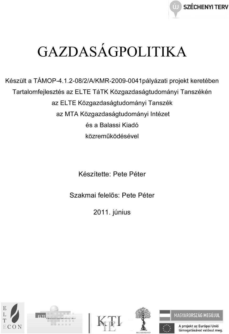 TáTK Közgazdaságtudományi Tanszékén az ELTE Közgazdaságtudományi Tanszék az MTA