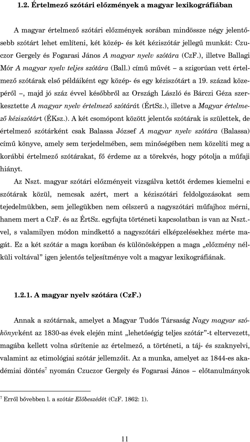 ) cím m vét a szigorúan vett értelmez szótárak els példáiként egy közép- és egy kéziszótárt a 19.