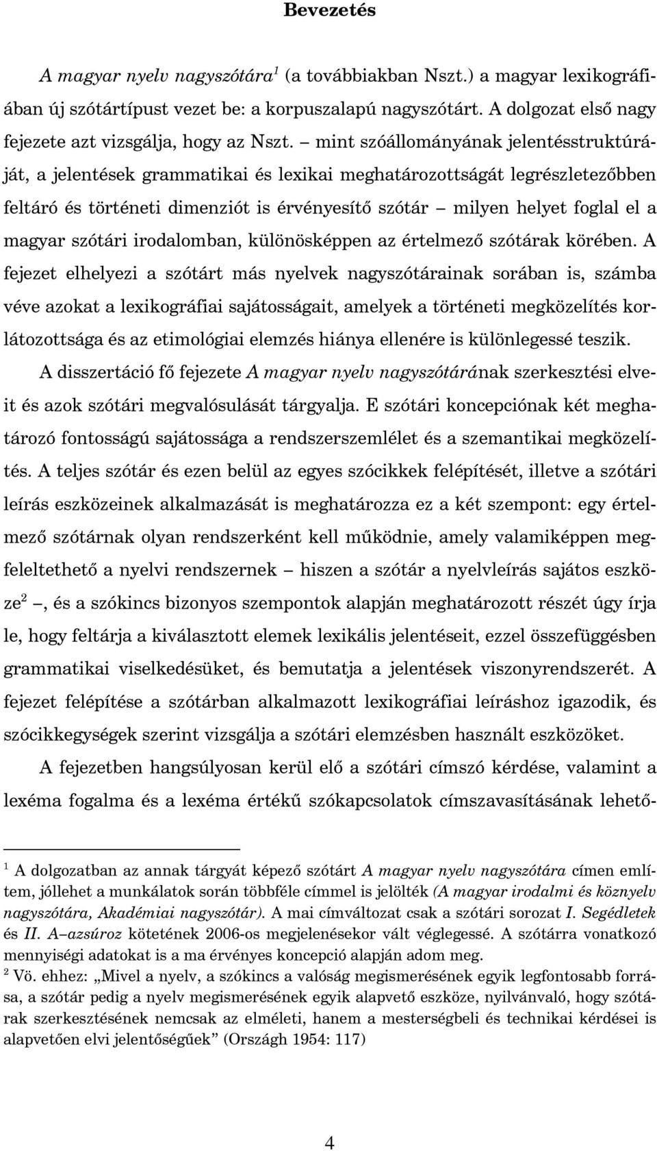 magyar szótári irodalomban, különösképpen az értelmez szótárak körében.
