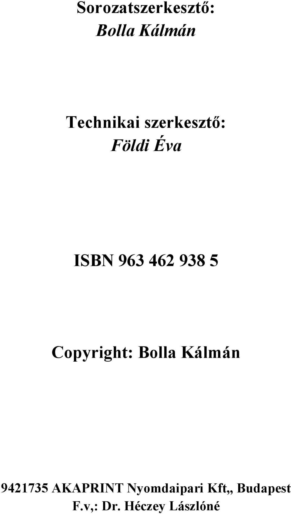 Copyright: Bolla Kálmán 9421735 AKAPRINT