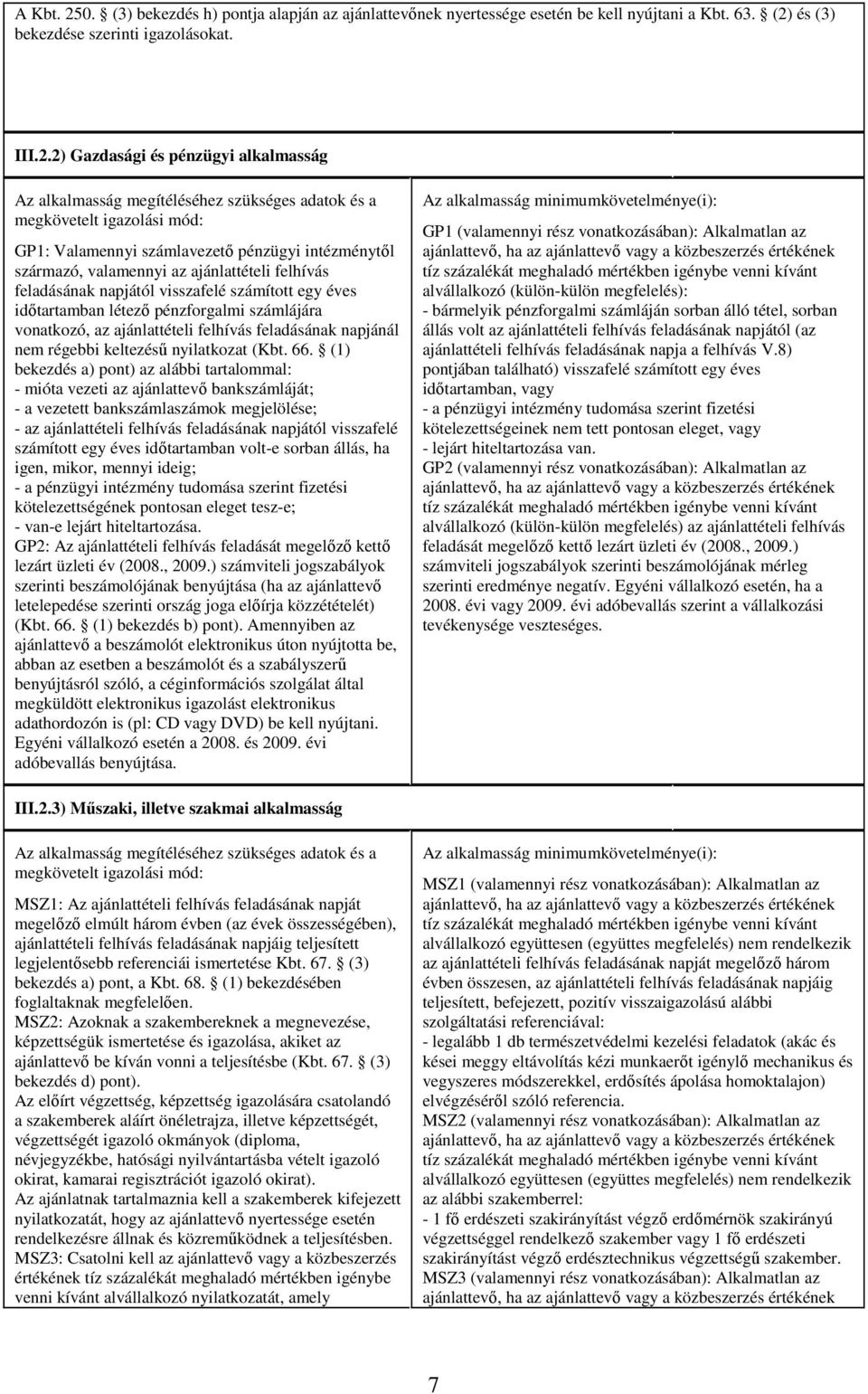 és (3) bekezdése szerinti igazolásokat. III.2.