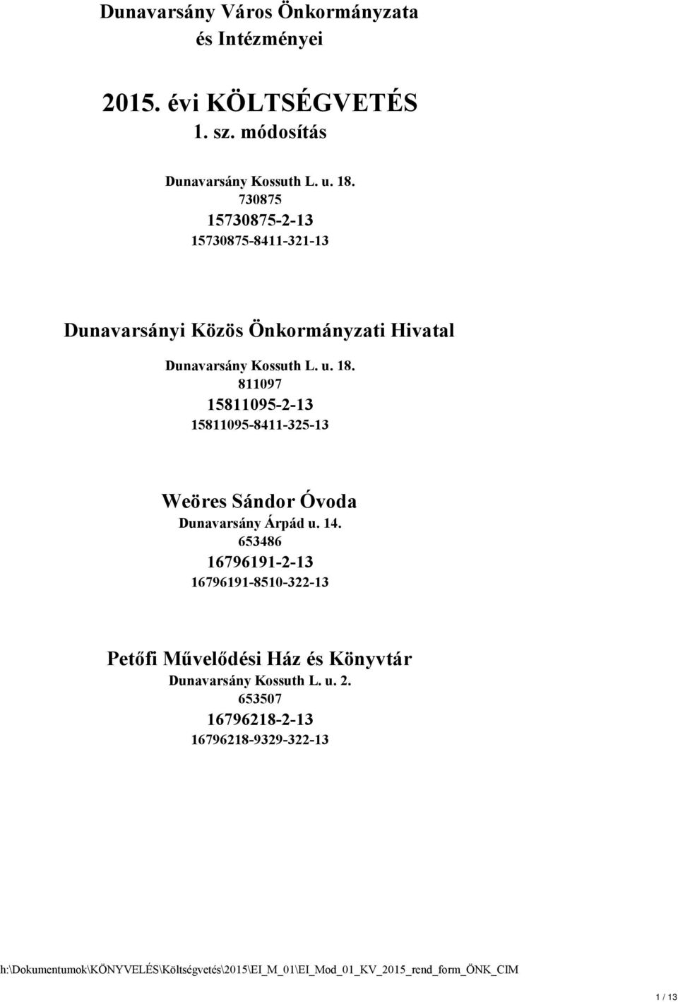 811097 15811095-2-13 15811095-8411-325-13 Weöres Sándor Óvoda Dunavarsány Árpád u. 14.