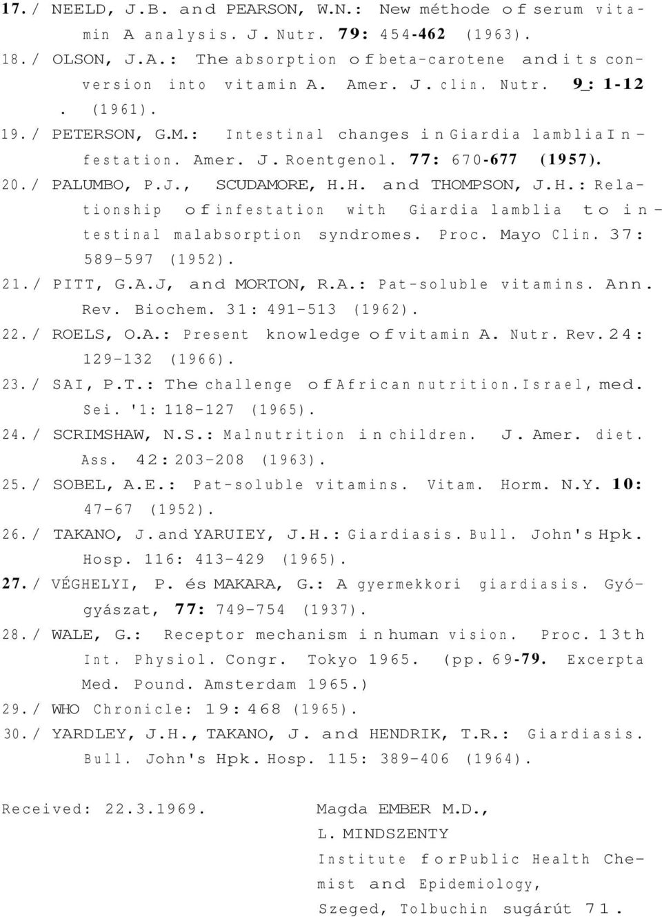 H.: Relationship of infestation with Giardia lamblia to intestinal malabsorption syndromes. Proc. Mayo Clin. 37: 589-597 (1952). 21. / PITT, G.A.J, and MORTON, R.A.: Pat-soluble vitamins. Ann. Rev.