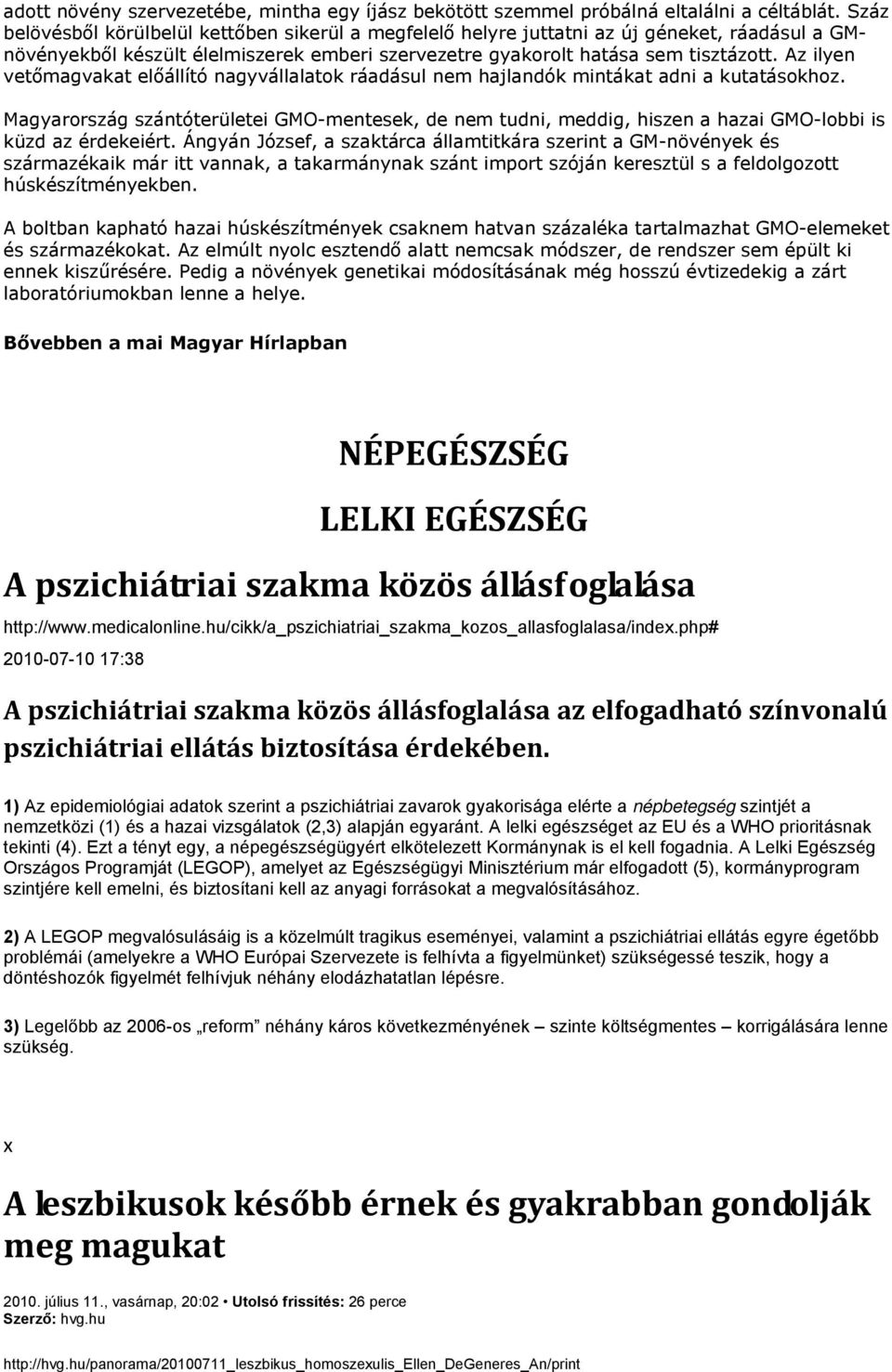 Az ilyen vetőmagvakat előállító nagyvállalatok ráadásul nem hajlandók mintákat adni a kutatásokhoz.